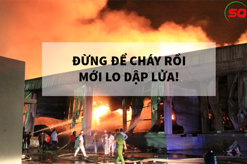 Đừng để cháy rồi mới lo dập lửa!